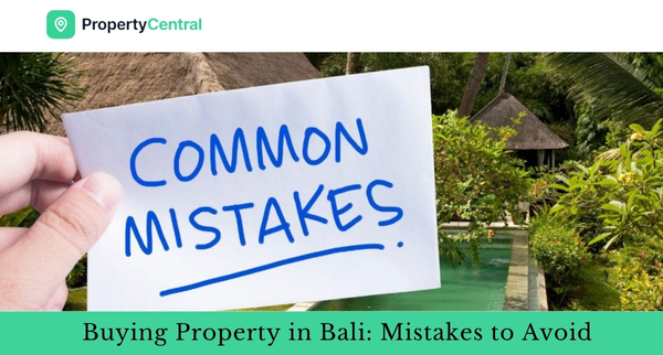 Buying Property in Bali: Common Mistakes to Avoid